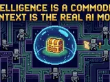 Intelligence is a commodity. Context is the real AI Moat