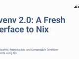 Devenv 2.0: A Fresh Interface to Nix