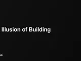 The Illusion of Building