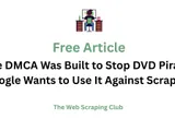 The DMCA Was Built to Stop DVD Piracy. Google Wants to Use It Against Scrapers