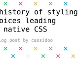 A history of styling choices leading to native CSS