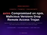Axios compromised on NPM – Malicious versions drop remote access trojan